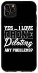 Coque pour iPhone 11 Pro Max Oui, j'adore piloter un drone, aucun problème. Drone Flying Drone RC