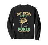 My Brain is 95% Poker Texas Holdem Poker Hands Player Poker Sweatshirt