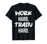 Work Hard, Train Hard, Hustle Gym Workout Fitness Motivation T-Shirt