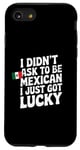 Coque pour iPhone SE (2020) / 7 / 8 Citations mexicaines I Didn't Ask To Be Mexican I Just Got Lucky