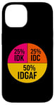 Coque pour iPhone 14 25% IDK 25% IDC 50% IDGAF