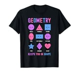 Geometry Keeps You In Shape Funny School Jokes For Kids T-Shirt