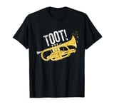 "Toot!" A Brass Band Joke for Cornet Player A Funny Cornet T-Shirt