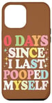 Coque pour iPhone 12 Pro Max 0 Days Since I Last Pooped Myself Humour Meme