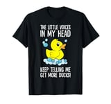 The Little Voices In My Head Keep Telling Me Get More Ducks T-Shirt