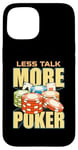 iPhone 15 Less Talk More Poker Loves Card Game Casino Luck Poker Dice Case