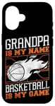 iPhone 16 Basketball Bball Grandpa Grandpa Is My Name Basketball Is My Case