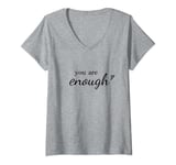 Womens You are enough tshirt for Women Present positivity V-Neck T-Shirt