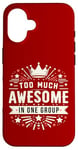 iPhone 16 Too Much Awesome In One Group Matching Club Team Squad Sport Case