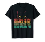 Every Snack You Make I'll Be Watching You | Funny Cat T-Shirt