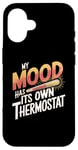 iPhone 16 Explosive Personality My Mood Has Its Own Thermostat Hothead Case