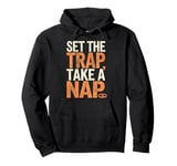 Trapper Set The Trap Take A Nap Funny Trapping Pullover Hoodie