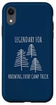 Coque pour iPhone XR Legendary for Knowing Every Camp Trick Inspirational Camping