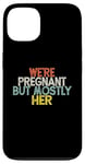 Coque pour iPhone 13 We're Pregnant But Mostly Her, Funny Expectant Father Saying