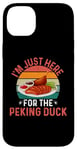 iPhone 14 Plus I'm Just Here For The Peking Duck - Peking Duck Festival Case