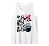 I Am Not The Bigger Person I Will Curse Your Bloodline Funny Tank Top