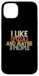 iPhone 14 Plus I Like Pizza And Maybe 3 People Case