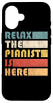 iPhone 16 Relax The Pianist Is Here Piano Funny Musician Case