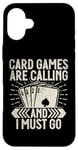 Coque pour iPhone 16 Plus Card Games are Calling and I must go Jeu de cartes