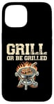 Coque pour iPhone 15 Grill Or Be Griller Grill Cook BBQ Griller