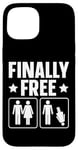 Coque pour iPhone 15 Finally Free Funny Divorce