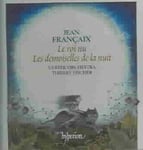 Hyperion Jean Fran‡aix: Le roi nu; Les desmoiselles de la nuit