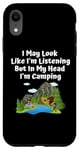 Coque pour iPhone XR J'ai peut-être l'air d'écouter, mais dans ma tête, je fais du camping