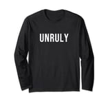 Unruly Long Sleeve T-Shirt