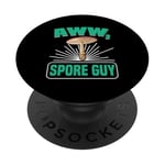 Aww, Spore Guy Jeu de mots Humour Champignon PopSockets PopGrip Adhésif