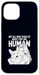 iPhone 15 Not All Who Teach Us About Love Are Human Funny Corgi Owner Case