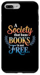 iPhone 7 Plus/8 Plus A Society That Bans Books Is Not Free Read Banned Books Case