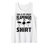 This is my crazy flamingo shirt - Flamingo Tank Top