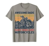 Funny Awesome Dads Have Sons And Motorcycles Men Fathers Day T-Shirt