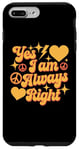 Coque pour iPhone 7 Plus/8 Plus Inscription « I Am Always Right » Yes I Am Always Right