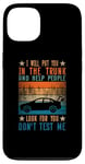 iPhone 13 I Will Put You In The Trunk And Help People Look For You Case