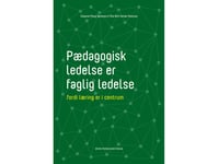 Pedagogiskt Ledarskap Är Professionellt Ledarskap | Susanne Ploug Sørensen, Mai-Britt Herløv Petersen | Språk: Danska