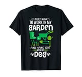 Work In My Garden And Hangout With My Dog Gardening And Dog T-Shirt