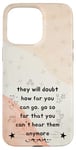 iPhone 15 Pro Max People Will Doubt You Success Motivational Saying Case