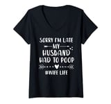 Womens Sorry I'm late my Husband had to poop V-Neck T-Shirt