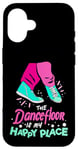 iPhone 16 The Dance Floor Is My Happy Place Shoes Funny Dance Case