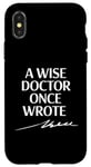 Coque pour iPhone X/XS A Wise Doctor Once Wrote Blague Signature Medic Sarcastique Gag