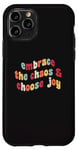 Coque pour iPhone 11 Pro Embrassez le chaos et choisissez la joie et la motivation inspirante