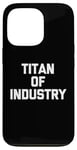 Coque pour iPhone 13 Pro Titan of Industry – Dire drôle sarcastique fantaisie cool