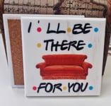 Friends Tv Show Coaster, I ll be there for you Marble-Stone Coaster Xmas Gift