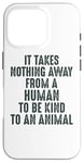 Coque pour iPhone 16 Pro Animal Advocate : rien n'empêche l'homme d'être gentil avec les animaux