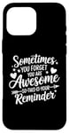 iPhone 16 Pro Max Sometimes You Forget You Are Awesome Inspirational Thank You Case