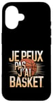 Coque pour iPhone 16 Je Peux Pas J’ai Basket Homme Humour Basketball Idée Cadeau