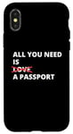 iPhone X/XS All You Need Is Love A Passport Funny Travel Vacation Quote Case