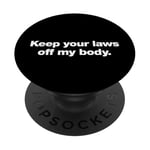 Keep your laws of my body | Pro-choice human rights design PopSockets Adhesive PopGrip