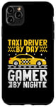 iPhone 11 Pro Max Taxi Driver By Day Gamer By Night Cab Taxis Drivers Case